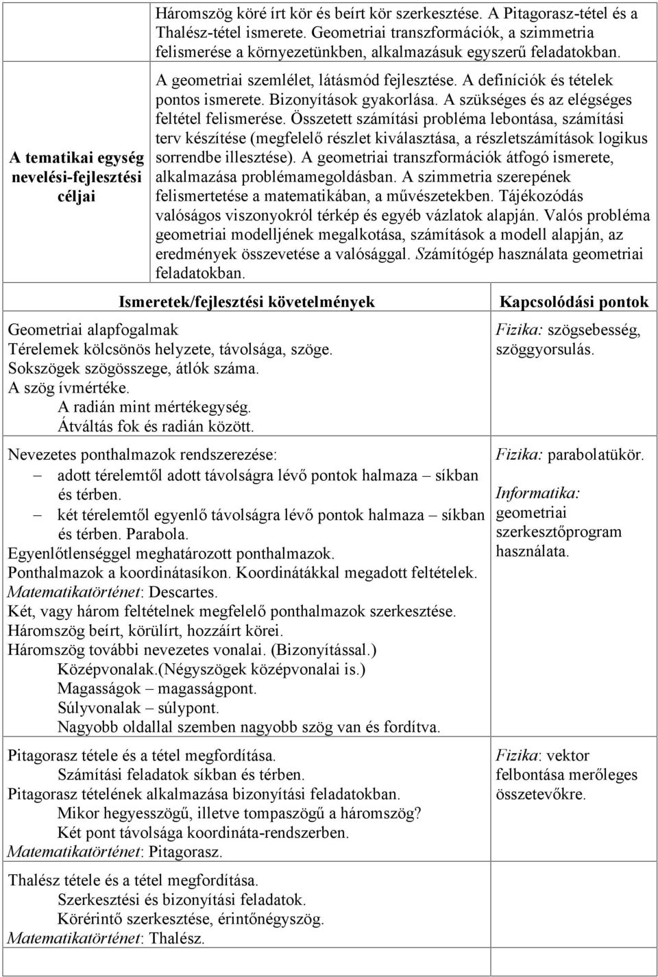 Bizonyítások gyakorlása. A szükséges és az elégséges feltétel felismerése.