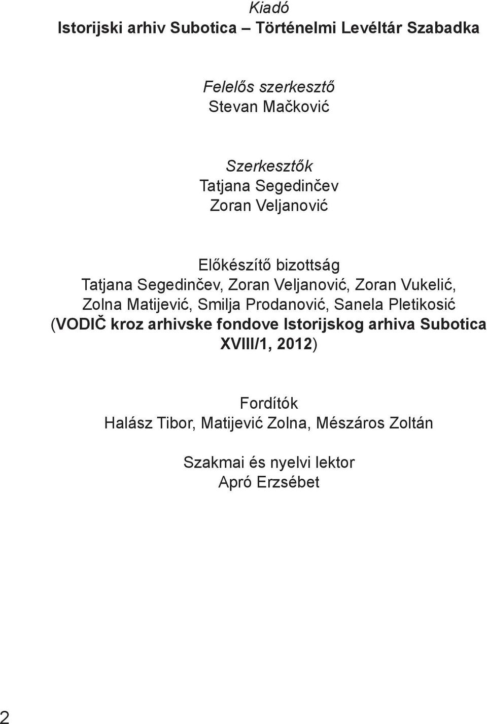 Zolna Matijević, Smilja Prodanović, Sanela Pletikosić (VODIČ kroz arhivske fondove Istorijskog arhiva