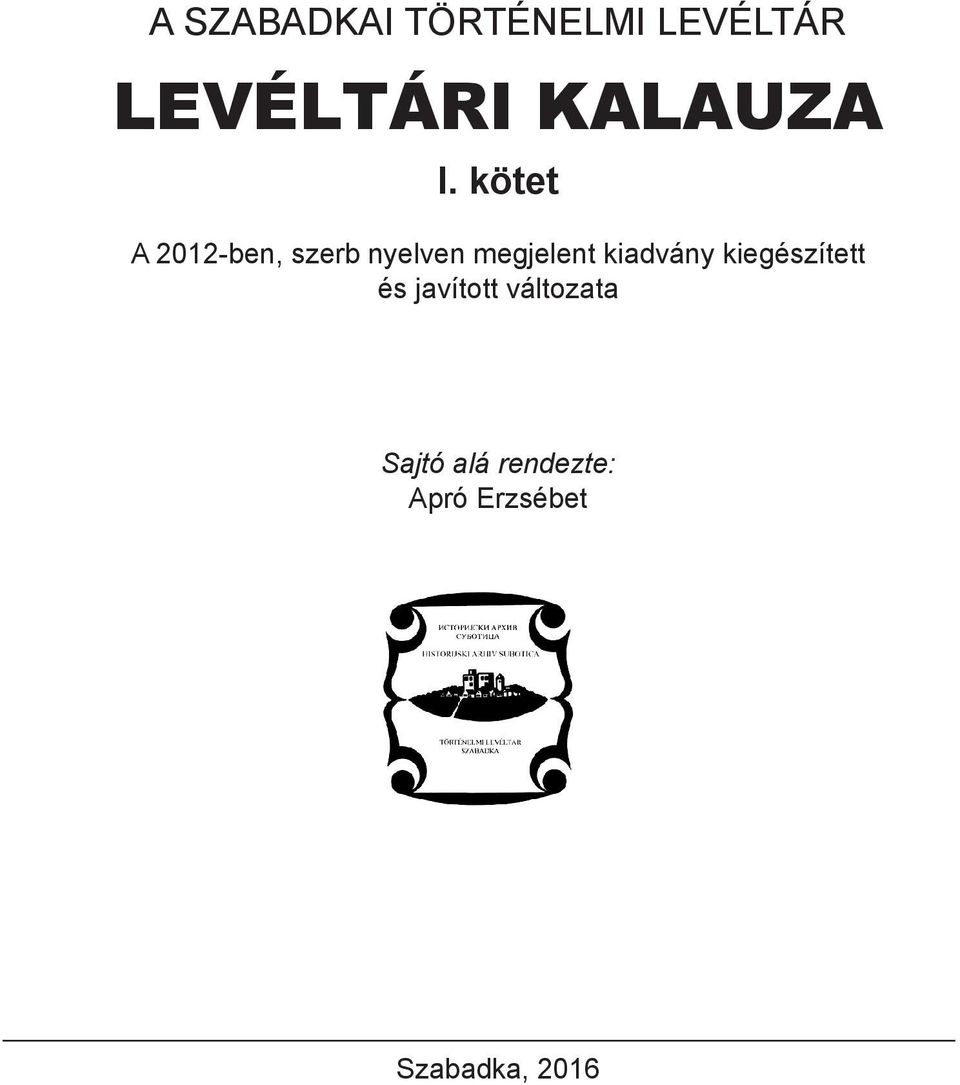 kötet A 2012-ben, szerb nyelven megjelent