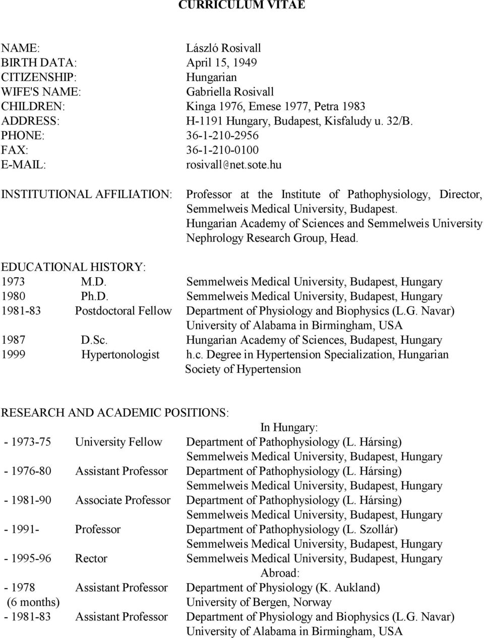 hu INSTITUTIONAL AFFILIATION: Professor at the Institute of Pathophysiology, Director, Semmelweis Medical University, Budapest.