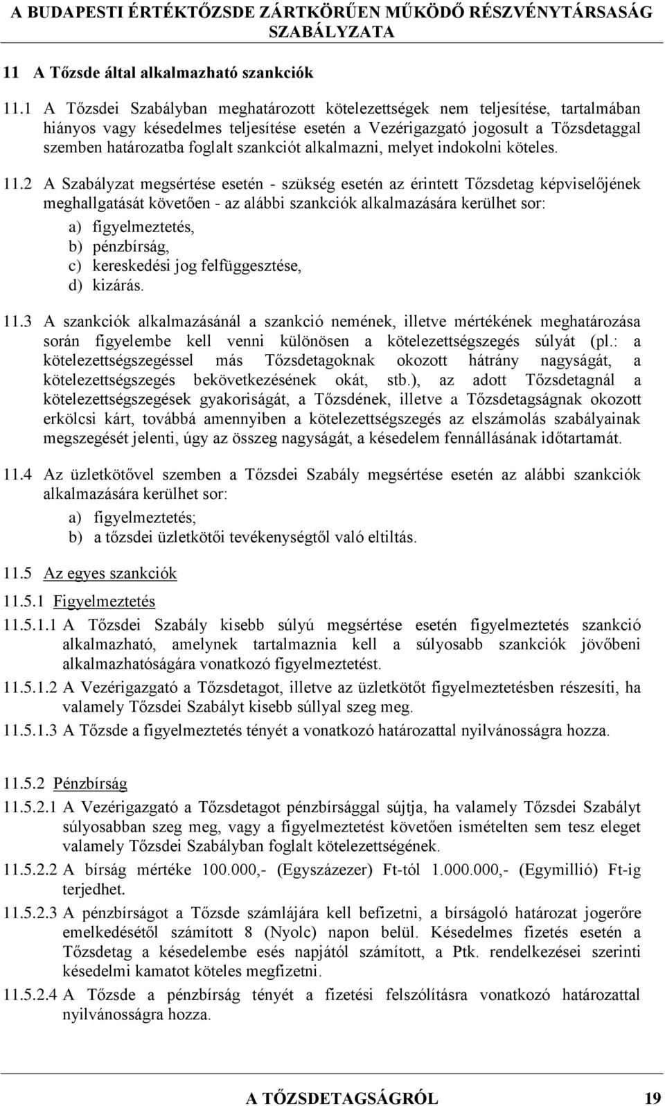 szankciót alkalmazni, melyet indokolni köteles. 11.