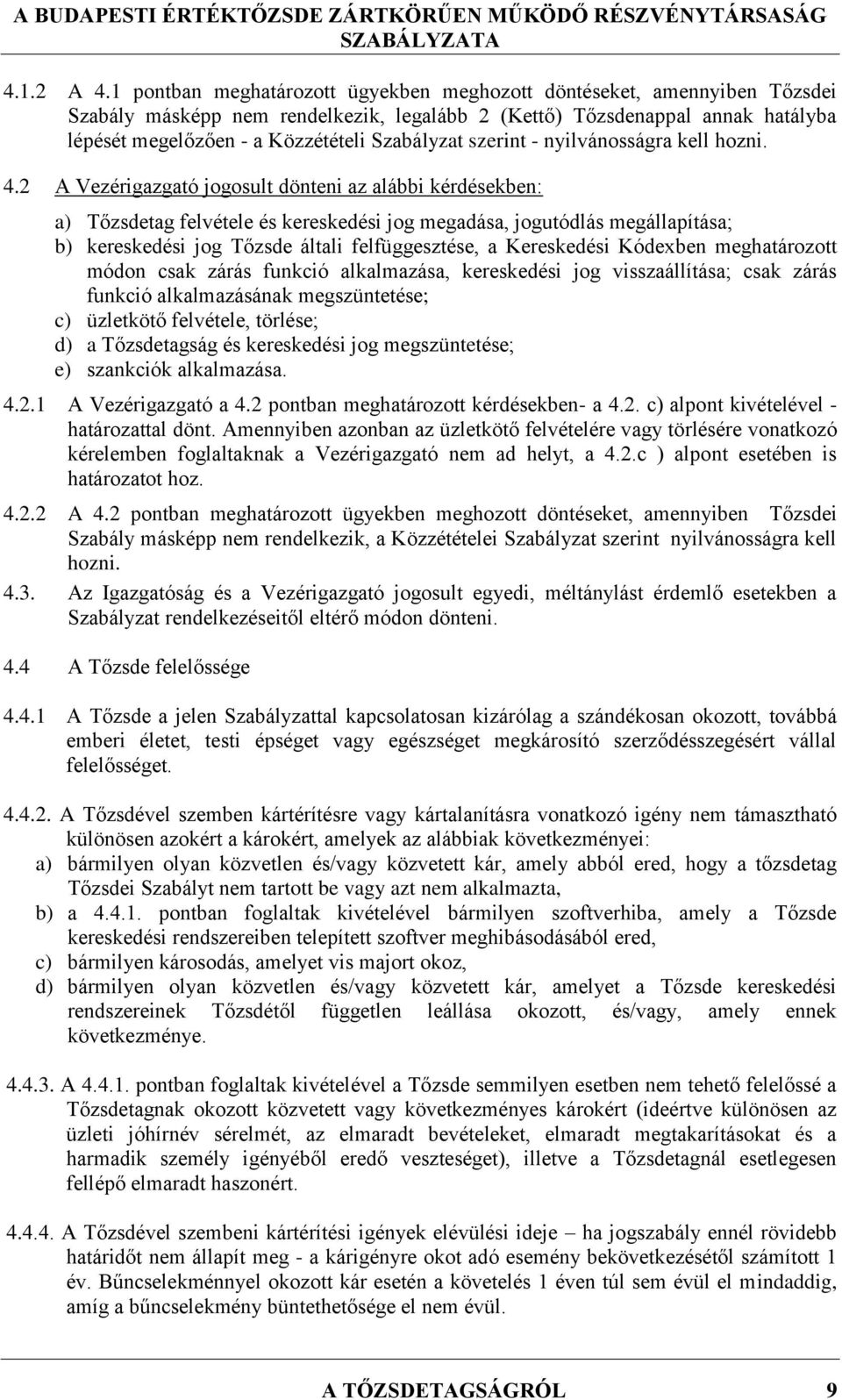 szerint - nyilvánosságra kell hozni. 4.
