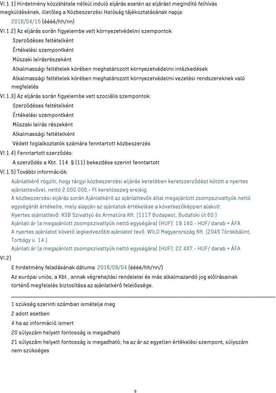 intézkedések Alkalmassági feltételek körében meghatározott környezetvédelmi vezetési rendszereknek való megfelelés VI.1.