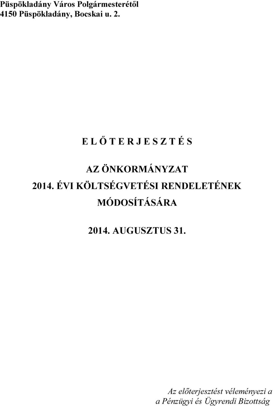 ÉVI KÖLTSÉGVETÉSI RENDELETÉNEK MÓDOSÍTÁSÁRA 2014.