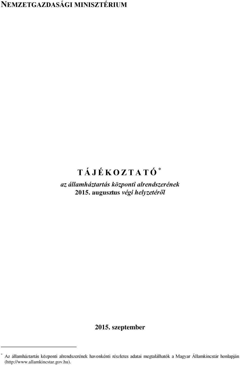 szeptember * Az államháztartás központi alrendszerének havonkénti