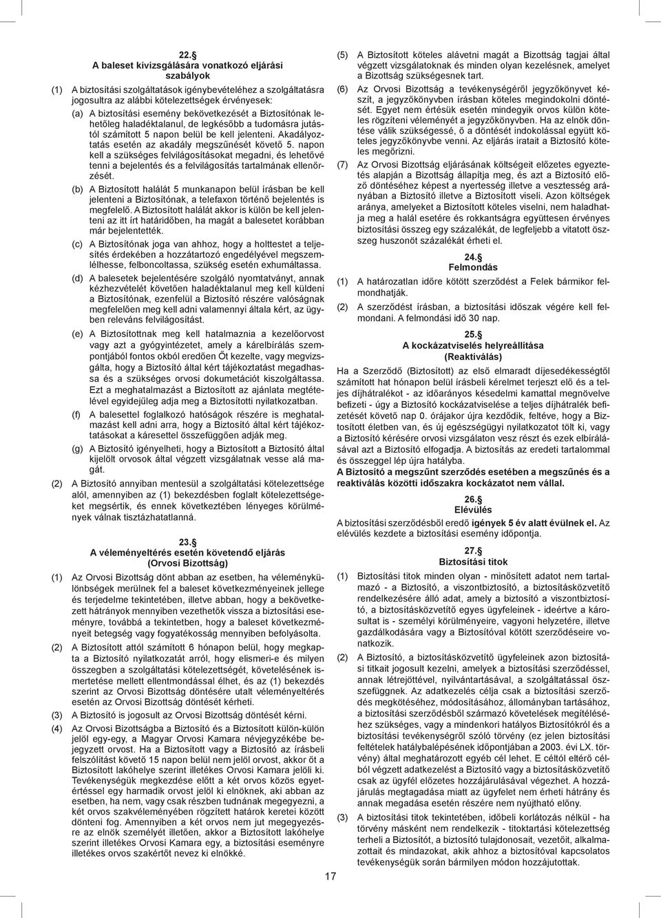 napon kell a szükséges felvilágosításokat megadni, és lehetővé tenni a bejelentés és a felvilágosítás tartalmának ellenőrzését.
