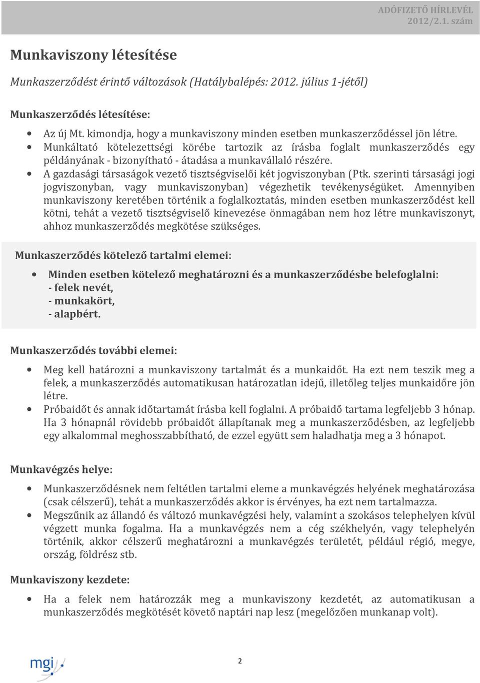 Munkáltató kötelezettségi körébe tartozik az írásba foglalt munkaszerződés egy példányának - bizonyítható - átadása a munkavállaló részére.