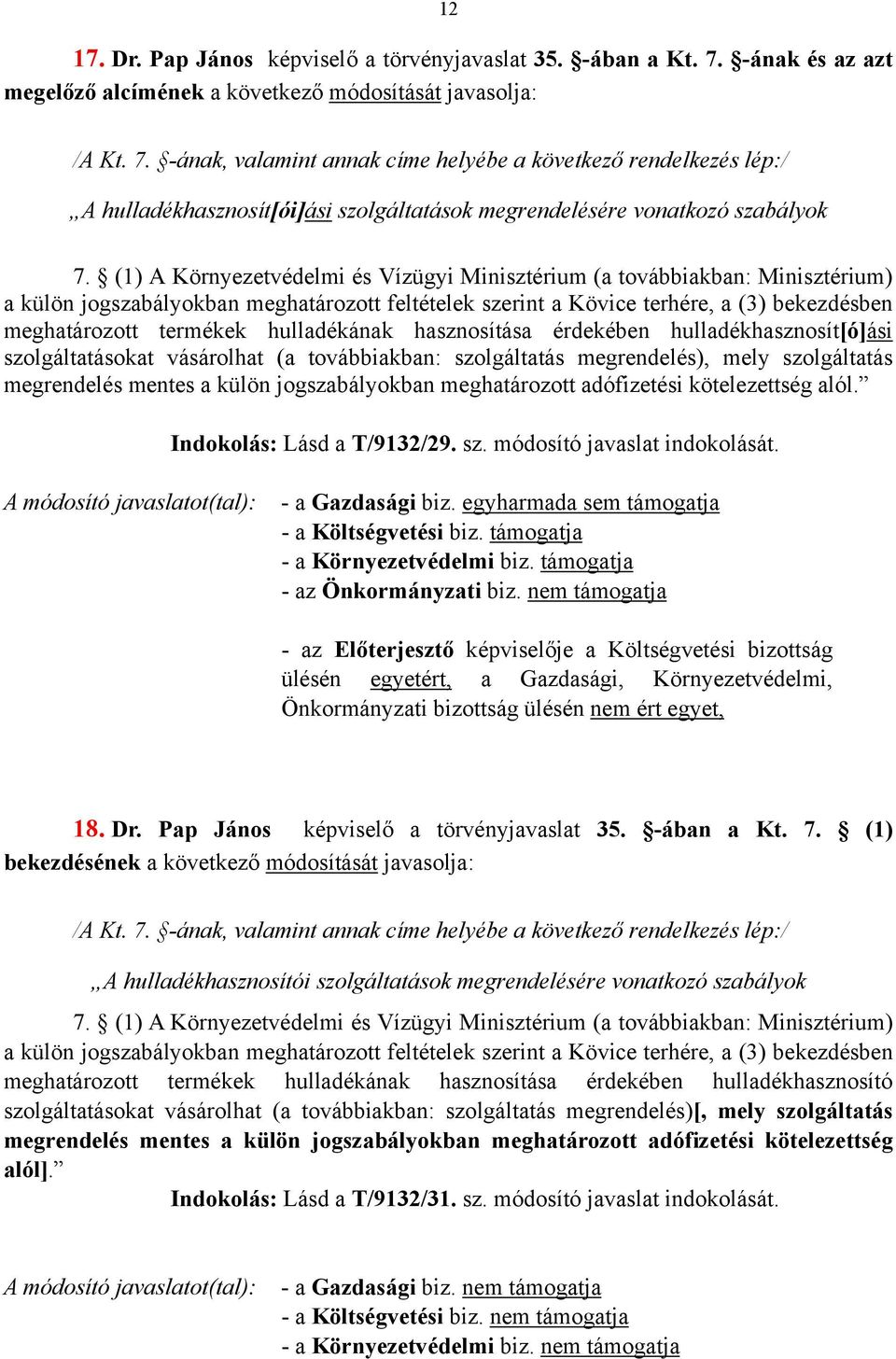 -ának, valamint annak címe helyébe a következő rendelkezés lép:/ A hulladékhasznosít[ói]ási szolgáltatások megrendelésére vonatkozó szabályok 7.