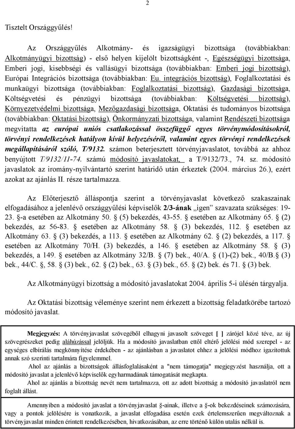 bizottsága (továbbiakban: Emberi jogi bizottság), Európai Integrációs bizottsága (továbbiakban: Eu.