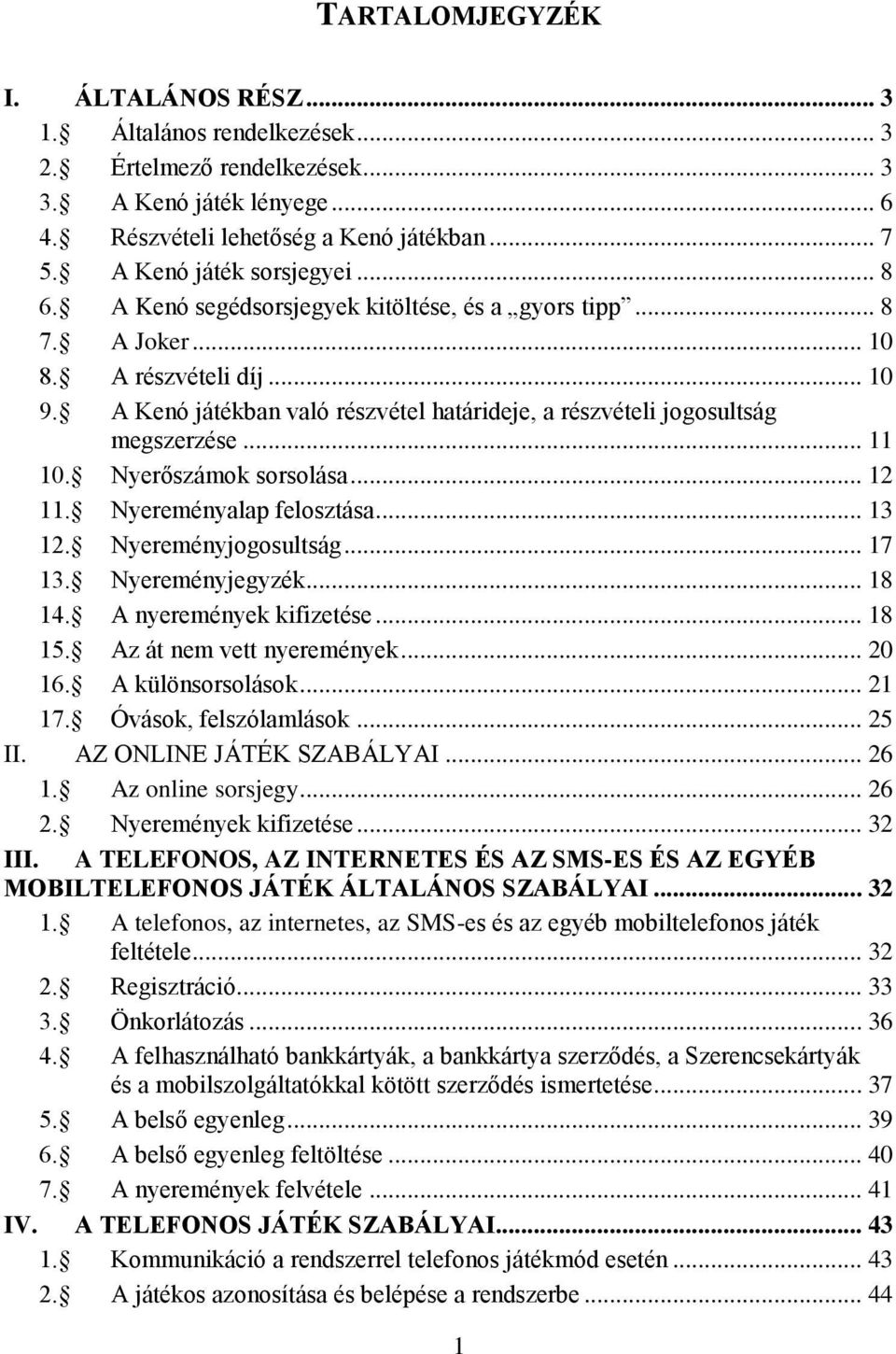 A KENÓ játék. Részvételi Szabályzata - PDF Free Download