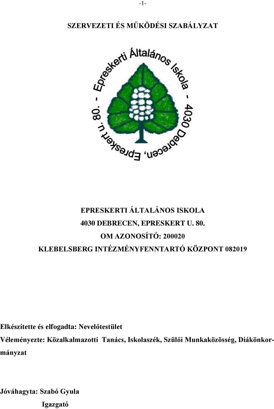 OM AZONOSÍTÓ: 200020 KLEBELSBERG INTÉZMÉNYFENNTARTÓ KÖZPONT 082019 Elkészítette