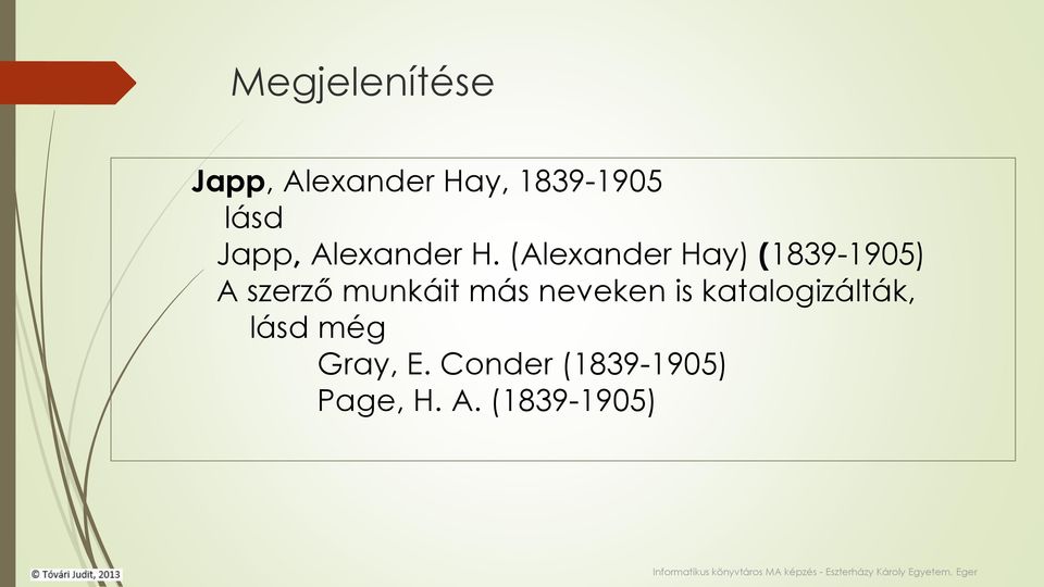 (Alexander Hay) (1839-1905) A szerző munkáit más
