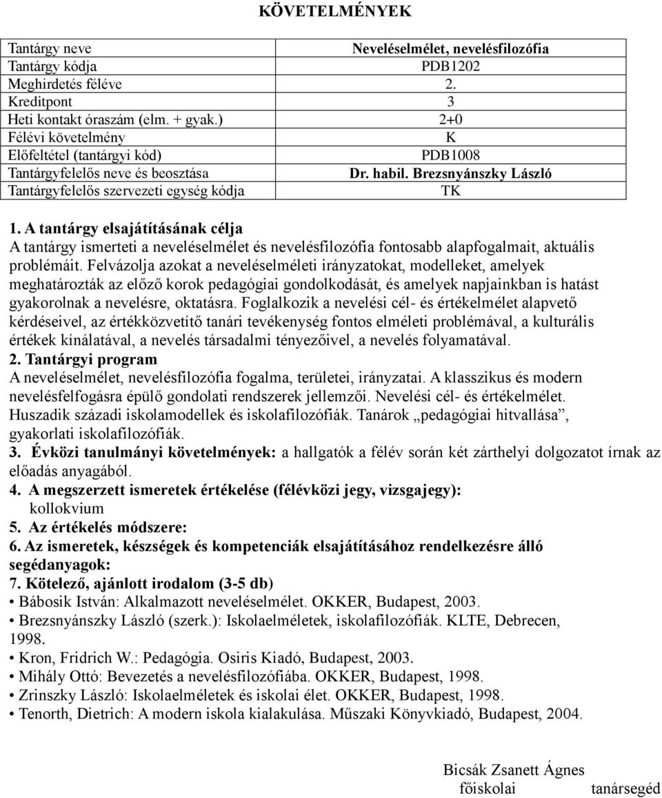 Felvázolja azokat a neveléselméleti irányzatokat, modelleket, amelyek meghatározták az előző korok pedagógiai gondolkodását, és amelyek napjainkban is hatást gyakorolnak a nevelésre, oktatásra.