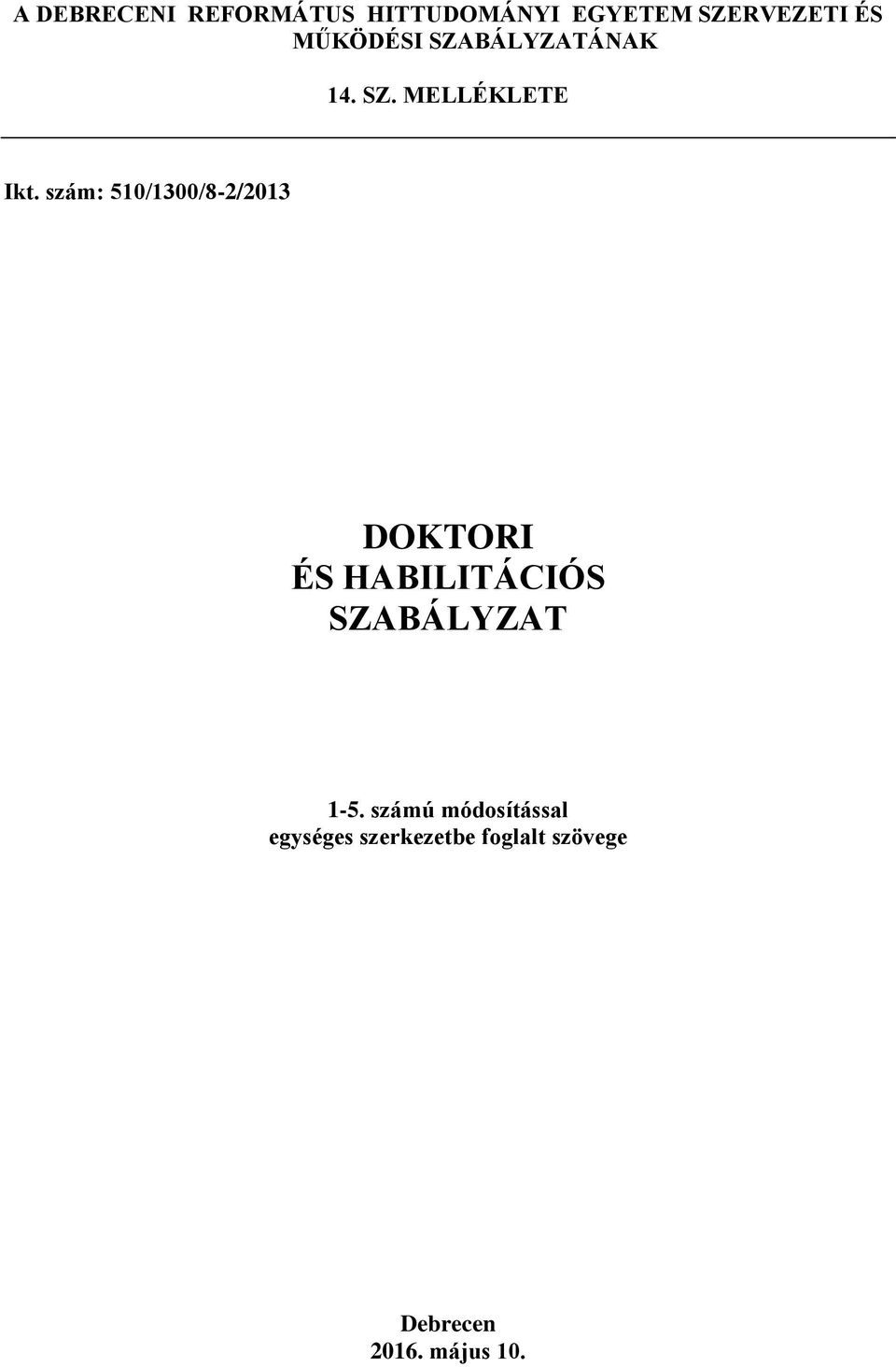 szám: 510/1300/8-2/2013 DOKTORI ÉS HABILITÁCIÓS SZABÁLYZAT 1-5.