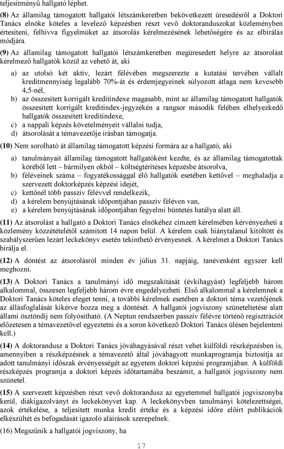 figyelmüket az átsorolás kérelmezésének lehetőségére és az elbírálás módjára.