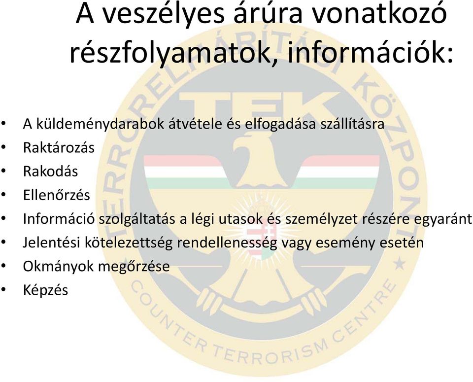 Ellenőrzés Információ szolgáltatás a légi utasok és személyzet részére