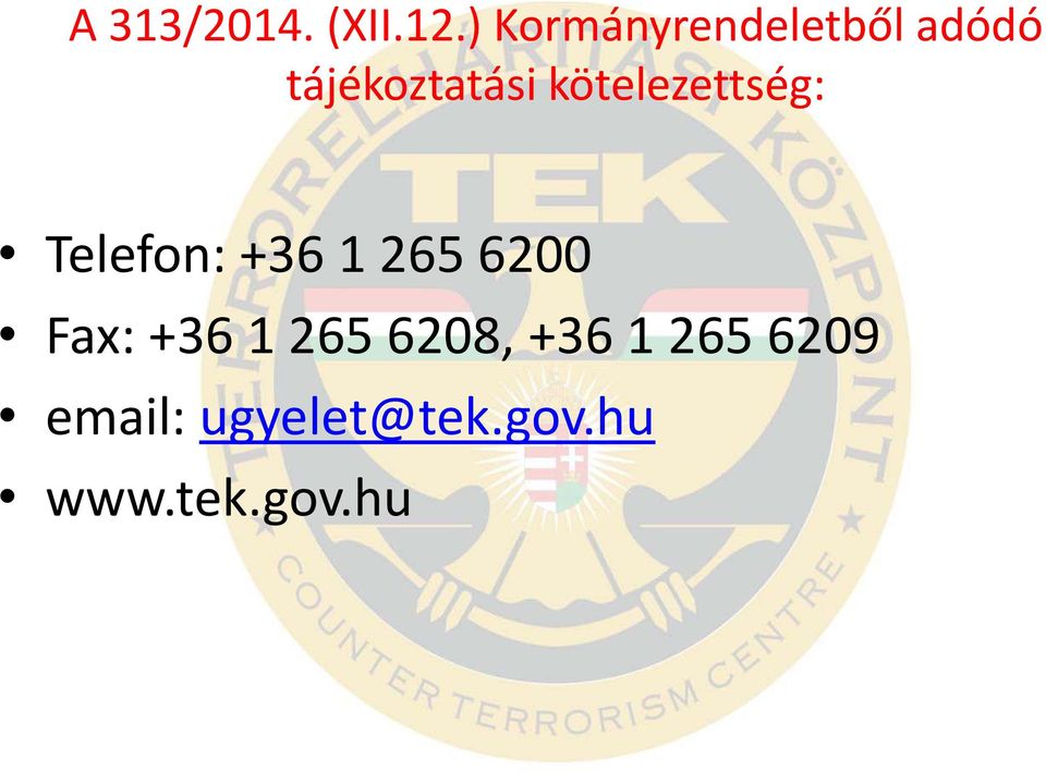 kötelezettség: Telefon: +36 1 265 6200 Fax: