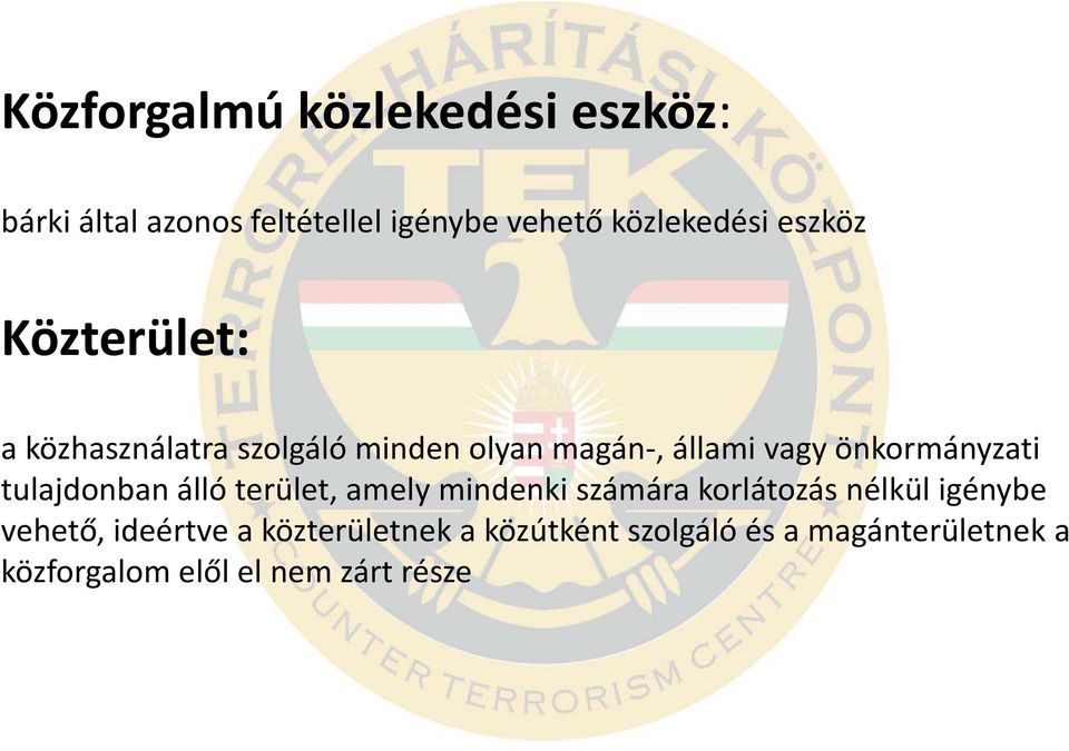 tulajdonban álló terület, amely mindenki számára korlátozás nélkül igénybe vehető, ideértve