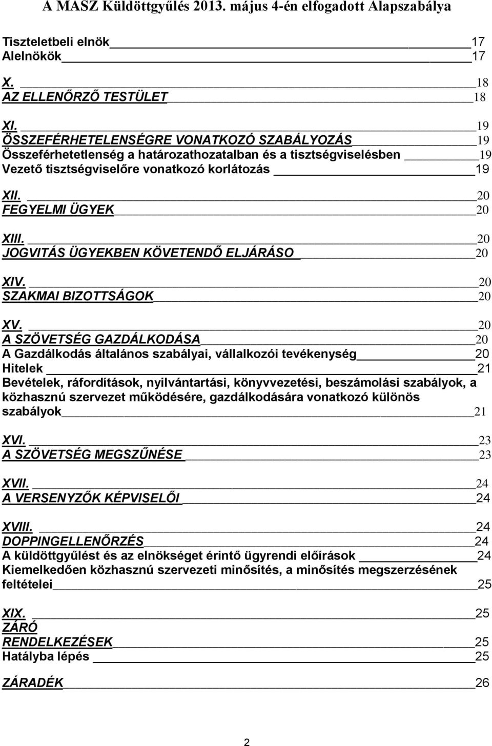 20 JOGVITÁS ÜGYEKBEN KÖVETENDŐ ELJÁRÁSO 20 XIV. 20 SZAKMAI BIZOTTSÁGOK 20 XV.