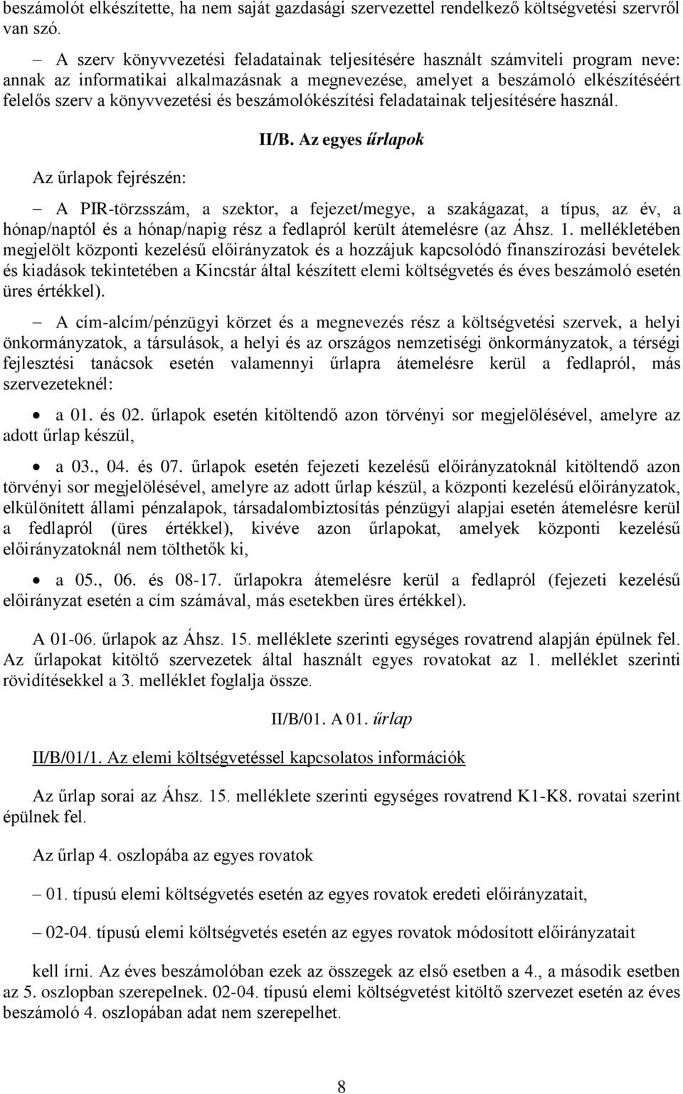 és beszámolókészítési feladatainak teljesítésére használ. Az űrlapok fejrészén: II/B.