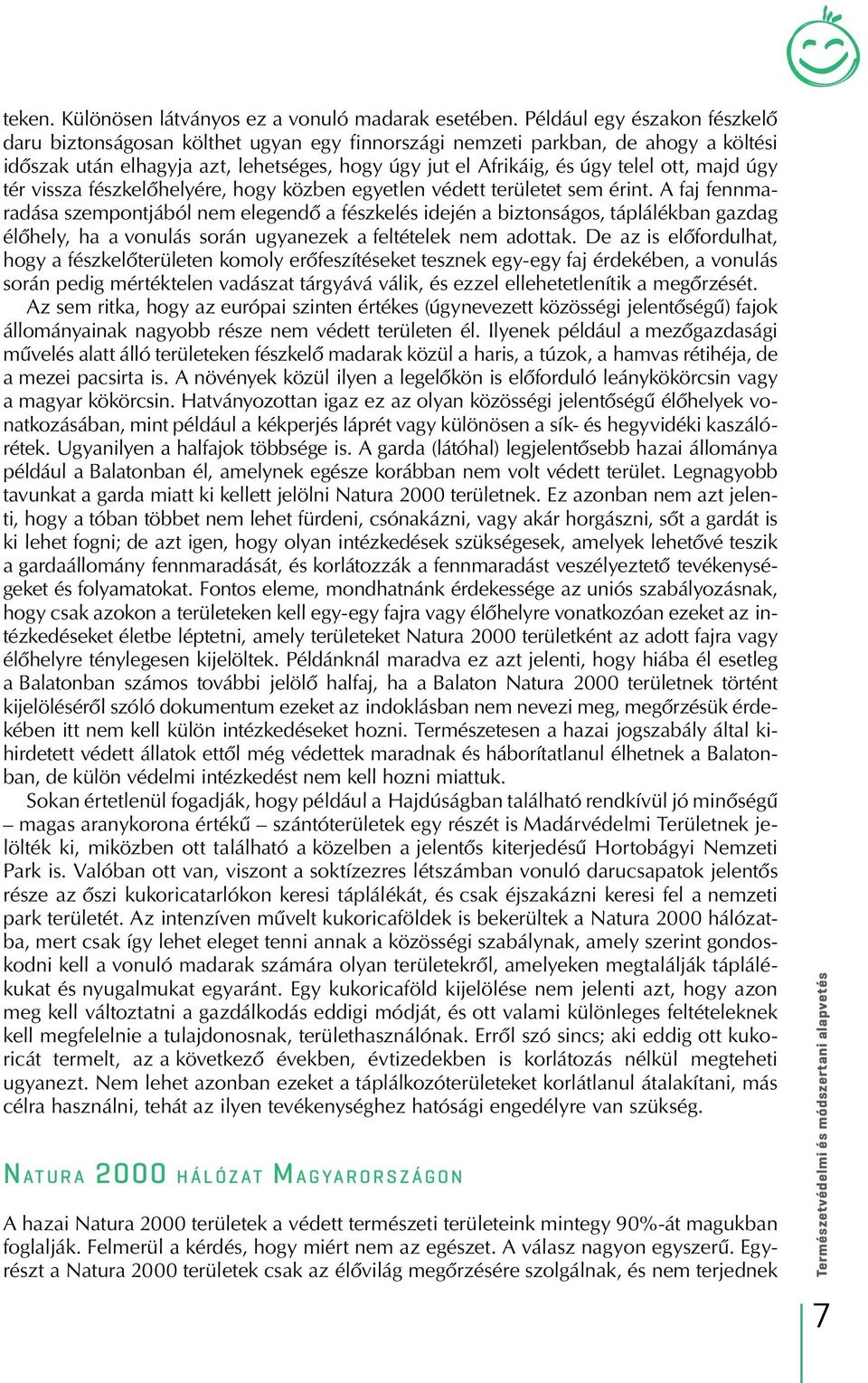 majd úgy tér vissza fészkelôhelyére, hogy közben egyetlen védett területet sem érint.