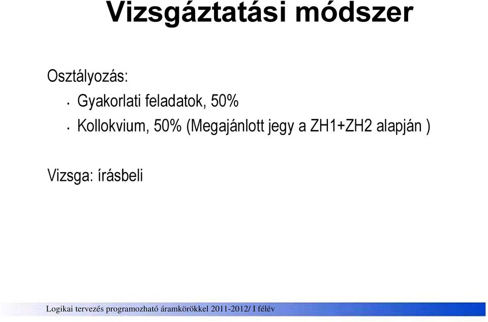 feladatok, 50% Kollokvium, 50%