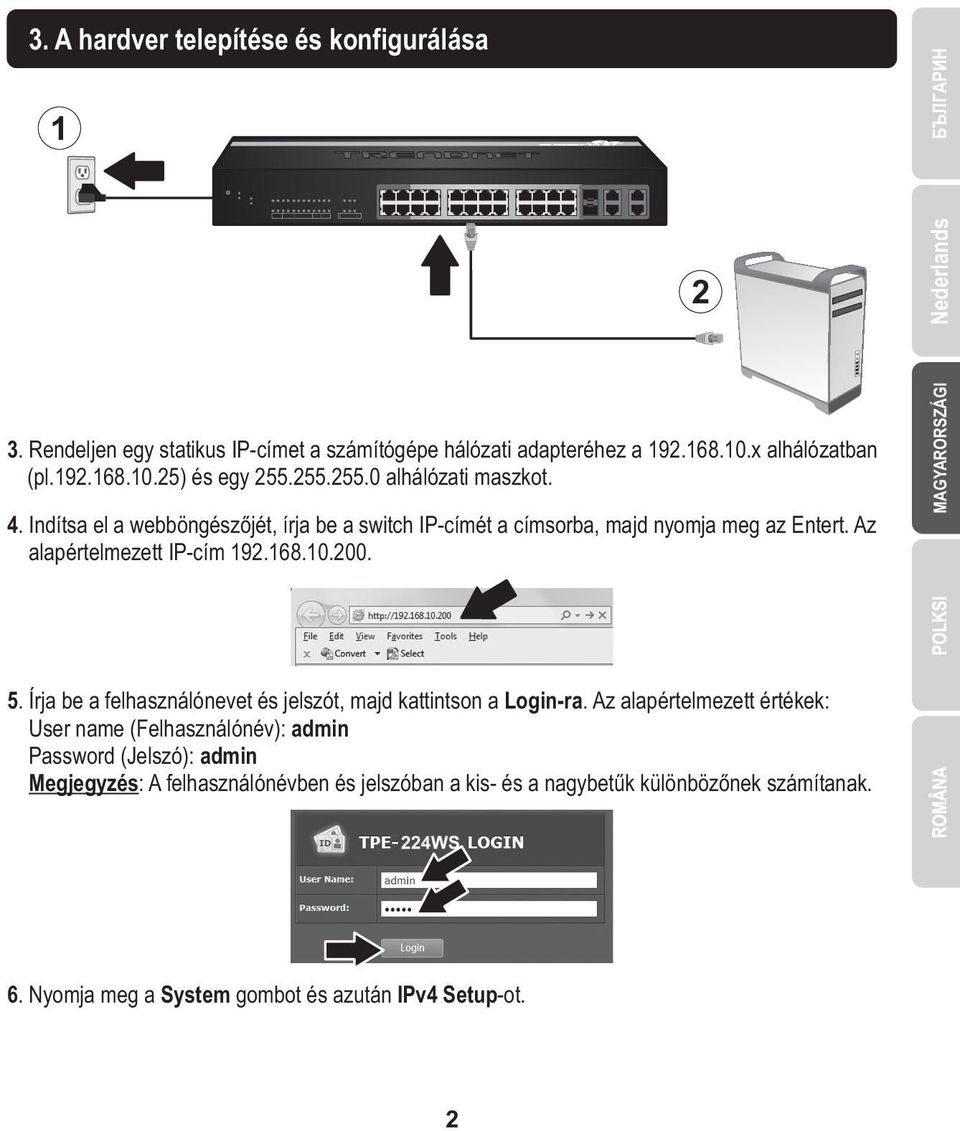 2 MAGYARORSZÁGI Nederlands 5. Írja be a felhasználónevet és jelszót, majd kattintson a Login-ra.