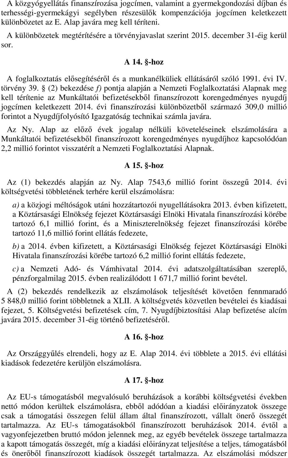 -hoz A foglalkoztatás elősegítéséről és a munkanélküliek ellátásáról szóló 1991. évi IV. törvény 39.