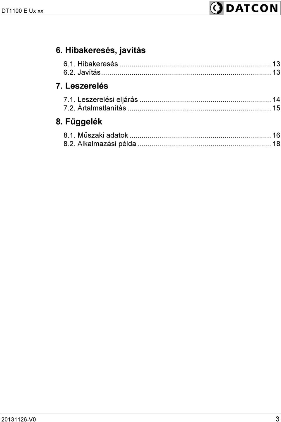 .. 14 7.2. Ártalmatlanítás... 15 8. Függelék...16 8.1. Műszaki adatok.