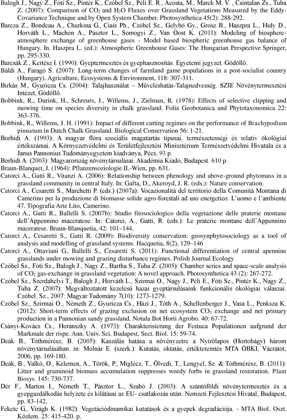, Churkina G., Ciais Ph., Czóbel Sz., Gelybó Gy., Grosz B., Haszpra L., Hidy D., Horváth L., Machon A., Pásztor L., Somogyi Z., Van Oost K.