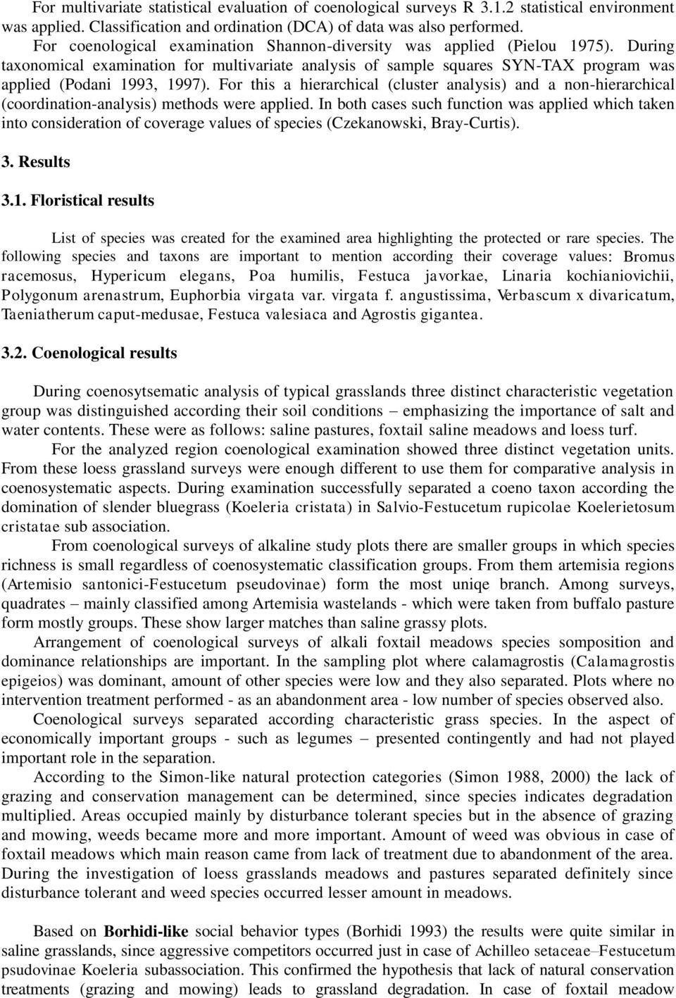 For this a hierarchical (cluster analysis) and a non-hierarchical (coordination-analysis) methods were applied.