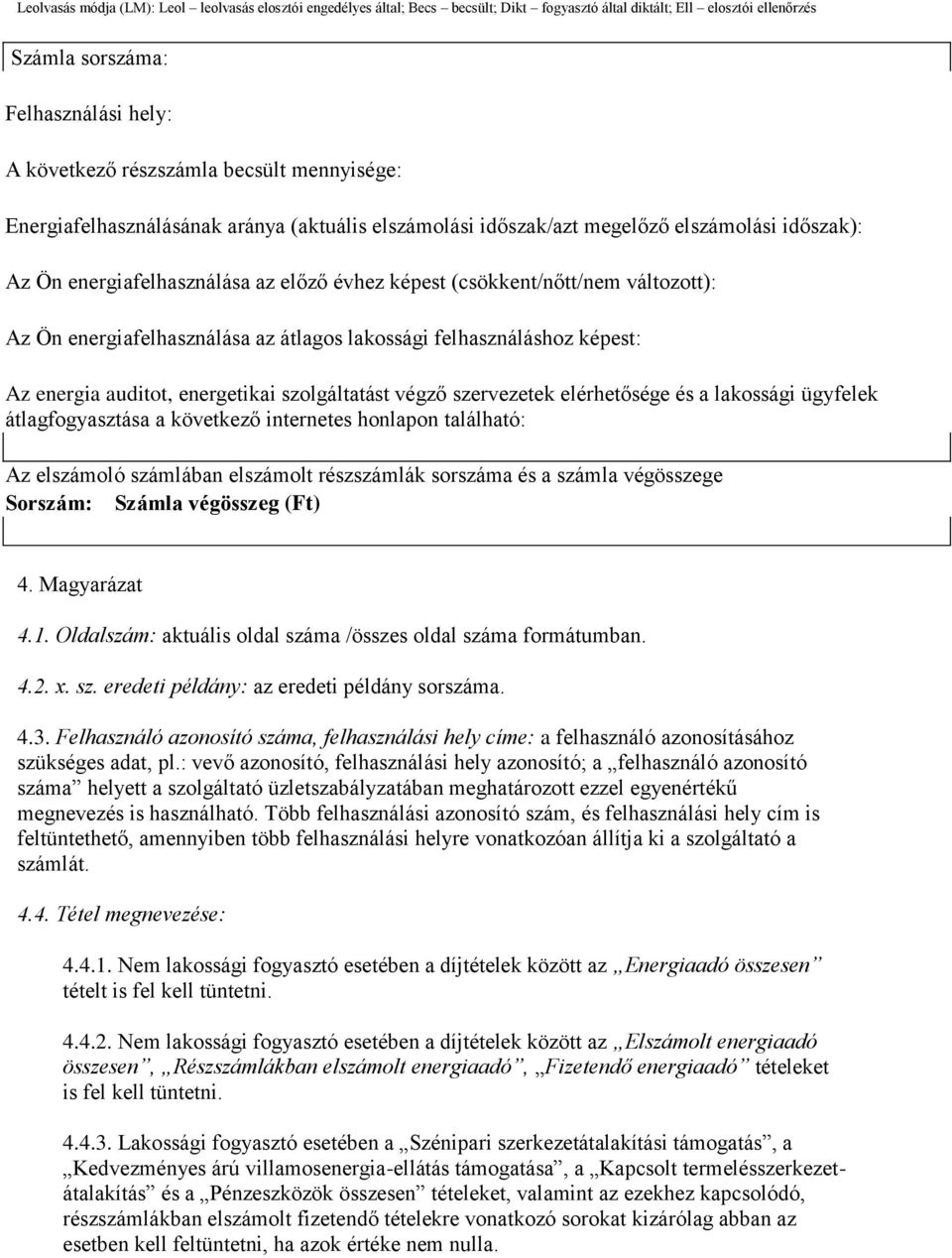 energiafelhasználása az átlagos lakossági felhasználáshoz képest: Az energia auditot, energetikai szolgáltatást végző szervezetek elérhetősége és a lakossági ügyfelek átlagfogyasztása a következő