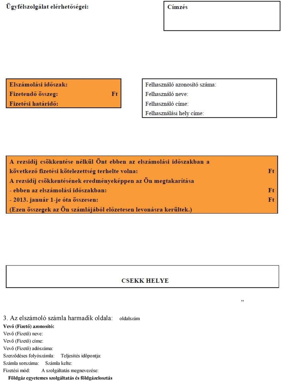 folyószámla: Teljesítés időpontja: Számla sorszáma: Számla kelte: Fizetési