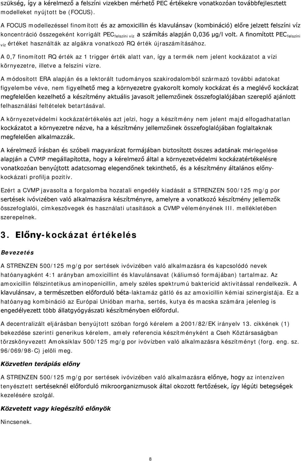 A finomított PEC felszíni víz értéket használták az algákra vonatkozó RQ érték újraszámításához.