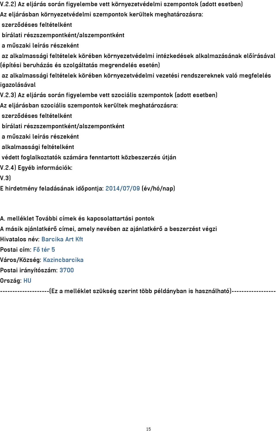 esetén) az alkalmassági feltételek körében környezetvédelmi vezetési rendszereknek való megfelelés igazolásával V.2.