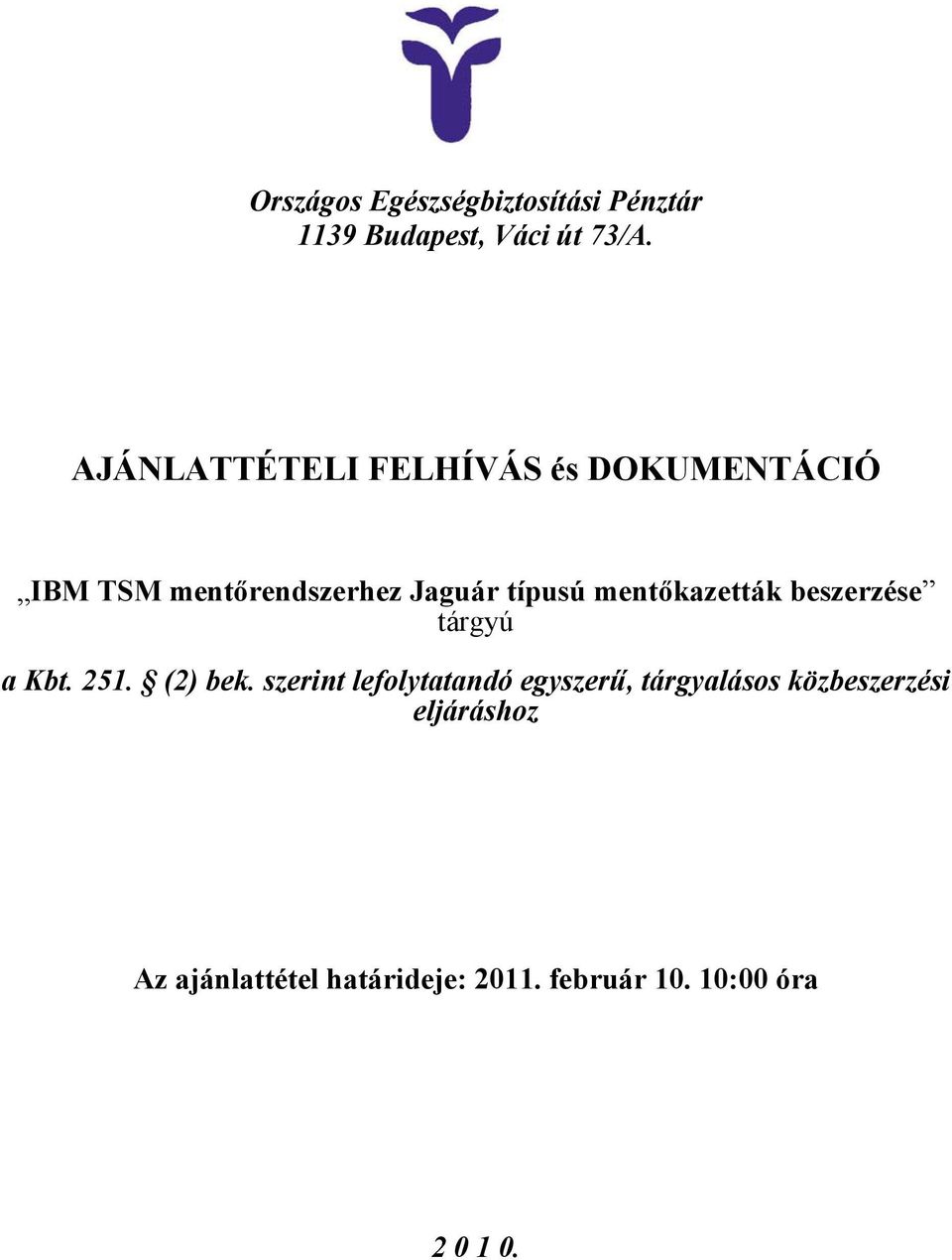 mentőkazetták beszerzése tárgyú a Kbt. 251. (2) bek.