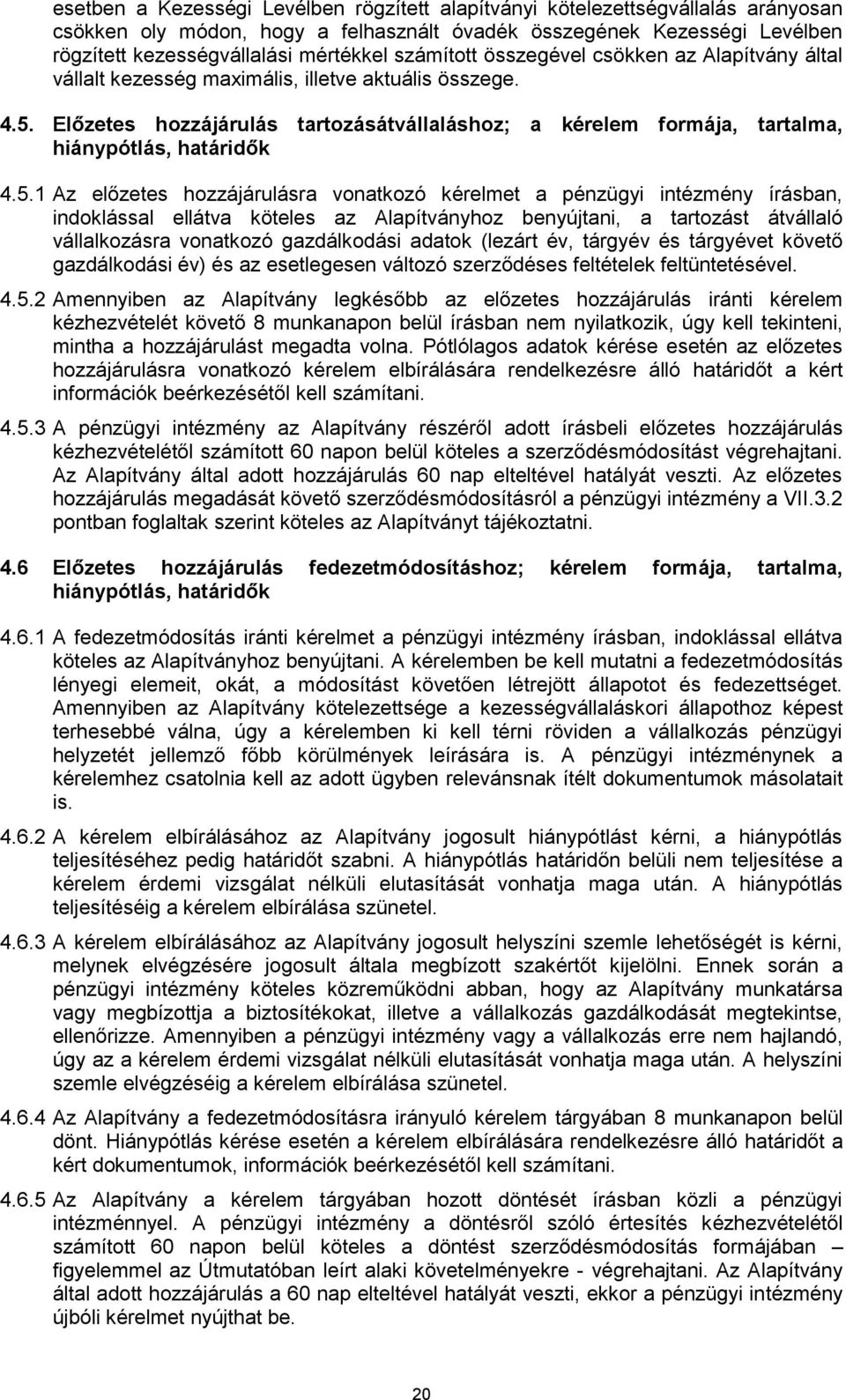 Előzetes hozzájárulás tartozásátvállaláshoz; a kérelem formája, tartalma, hiánypótlás, határidők 4.5.