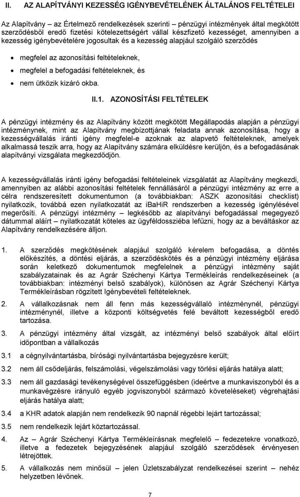 nem ütközik kizáró okba. II.1.