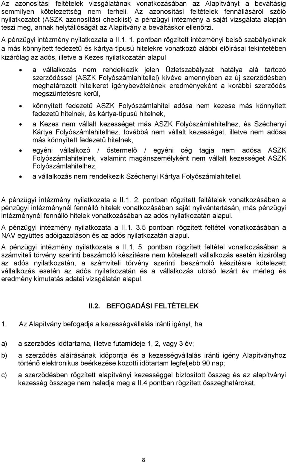ellenőrzi. A pénzügyi intézmény nyilatkozata a II.1. 1.