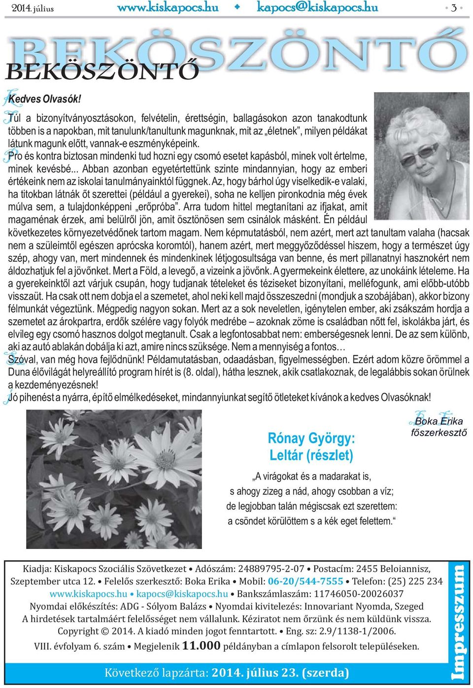 vannak-e eszményképeink. Pro és kontra biztosan mindenki tud hozni egy csomó esetet kapásból, minek volt értelme, P minek kevésbé.