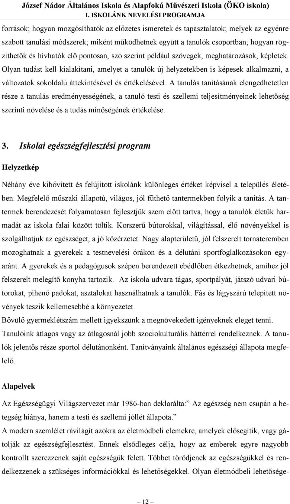 rögzíthetők és hívhatók elő pontosan, szó szerint például szövegek, meghatározások, képletek.