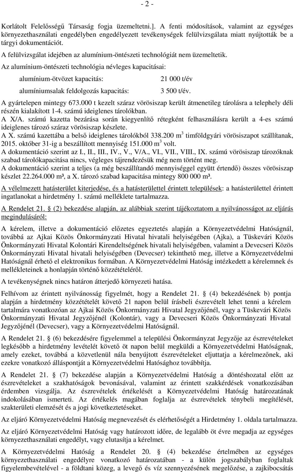 A felülvizsgálat idejében az alumínium-öntészeti technológiát nem üzemeltetik.