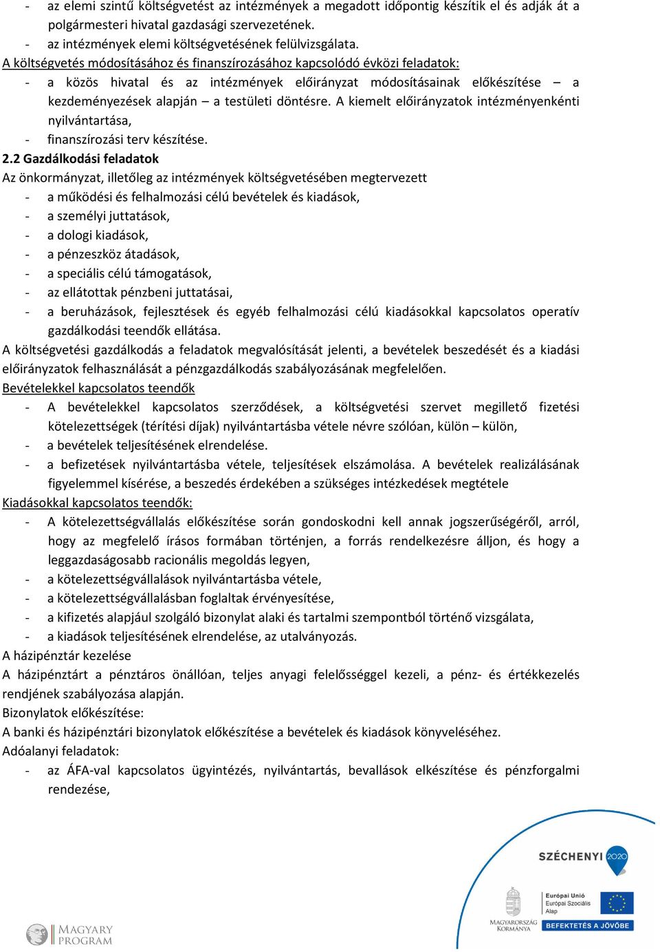 döntésre. A kiemelt előirányzatok intézményenkénti nyilvántartása, - finanszírozási terv készítése. 2.