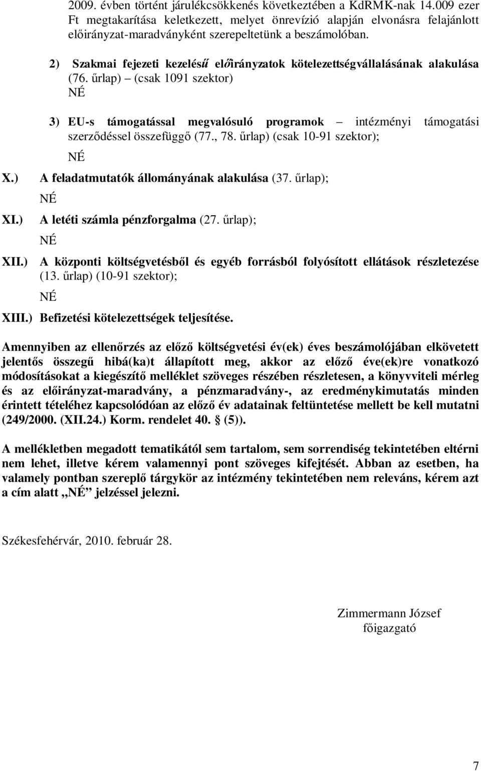2) Szakmai fejezeti kezelésű előirányzatok kötelezettségvállalásának alakulása (76.