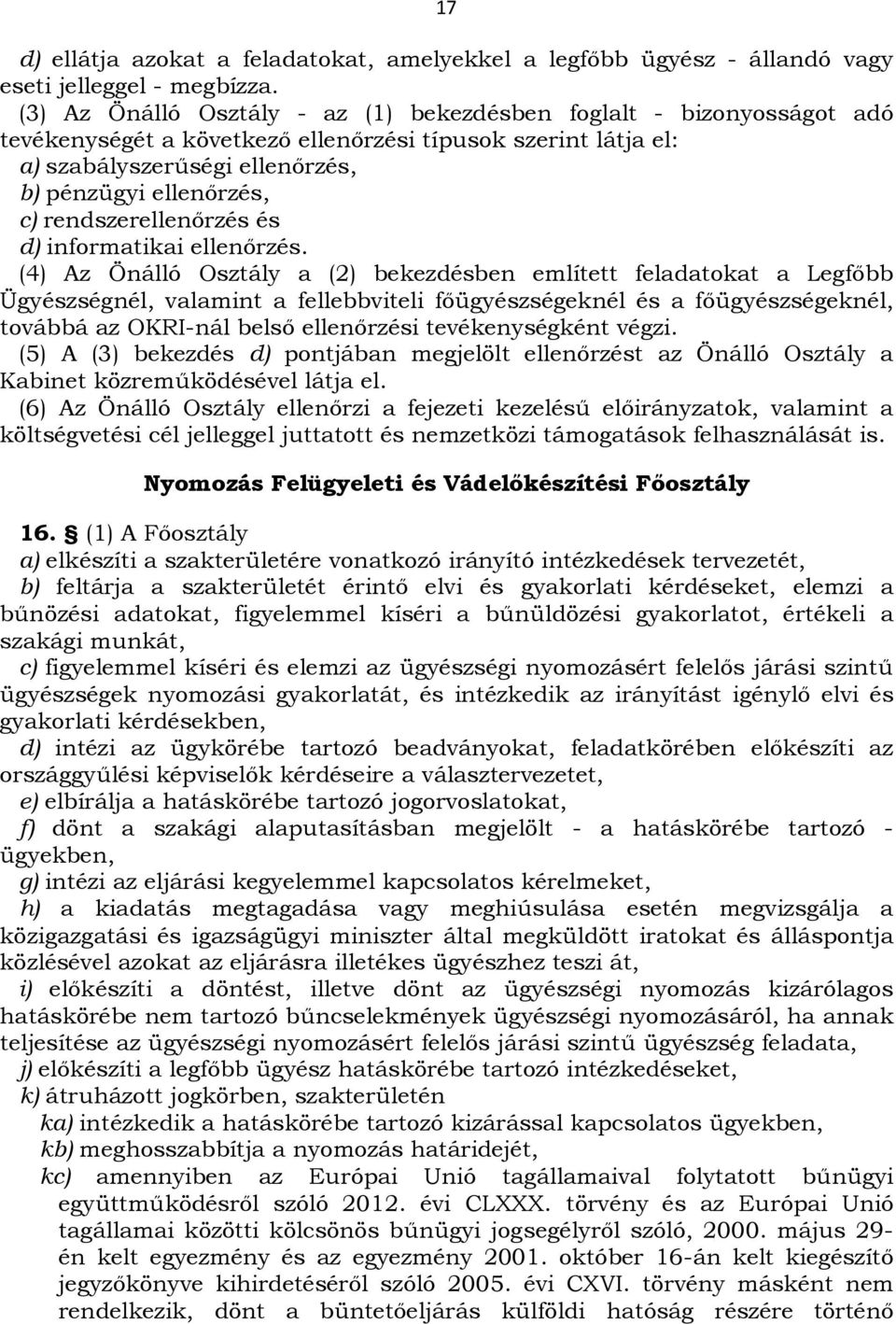 rendszerellenőrzés és d) informatikai ellenőrzés.