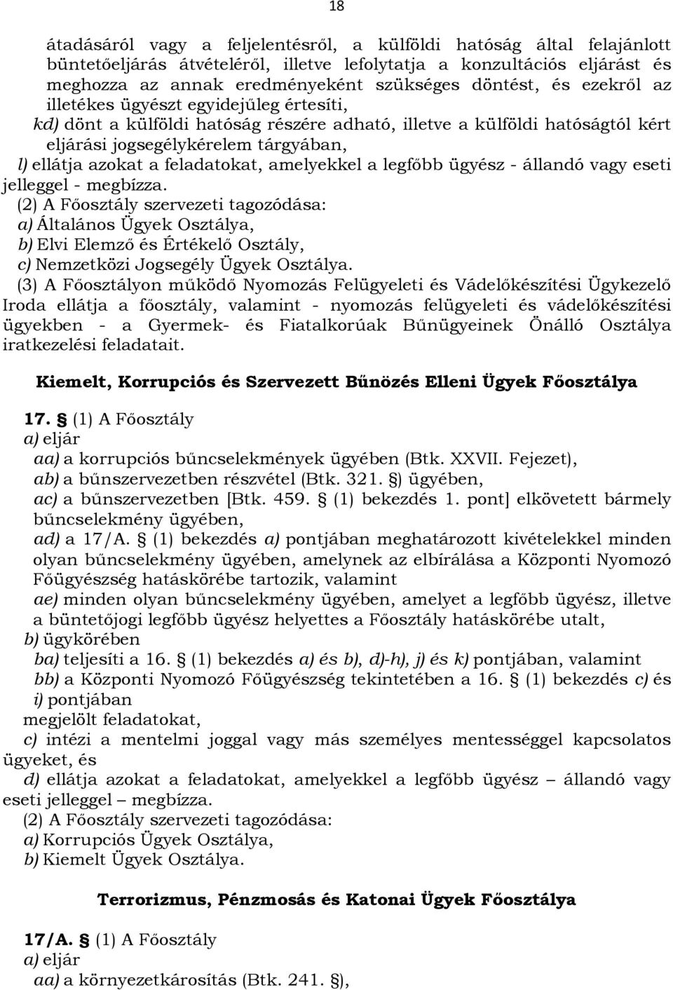 feladatokat, amelyekkel a legfőbb ügyész - állandó vagy eseti jelleggel - megbízza.