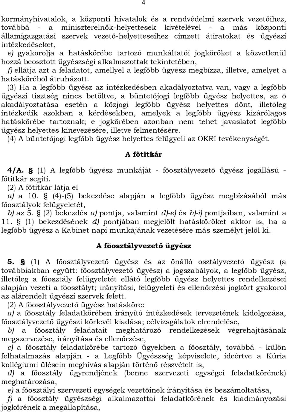 amellyel a legfőbb ügyész megbízza, illetve, amelyet a hatásköréből átruházott.