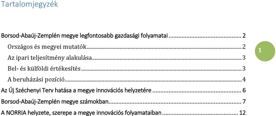 .. 3 Bel- és külföldi értékesítés... 3 A beruházási pozíció.