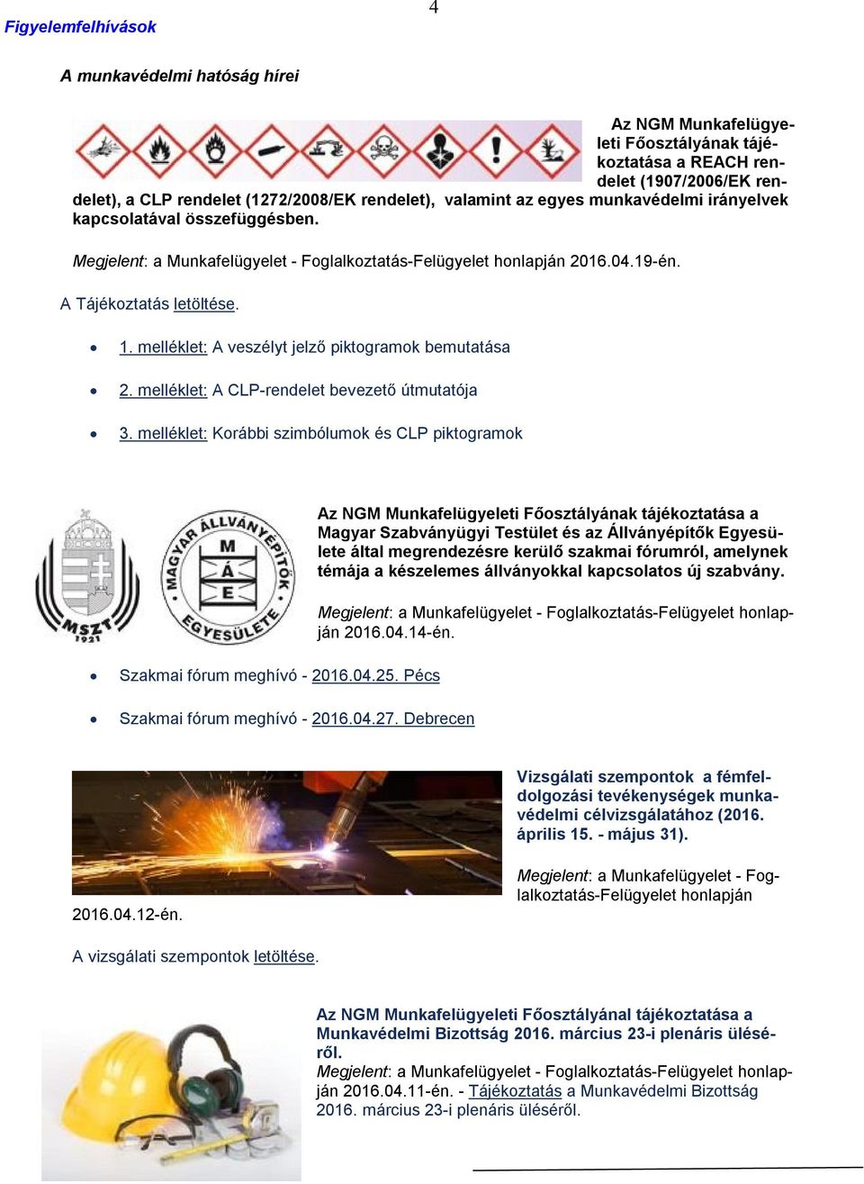 melléklet: A veszélyt jelző piktogramok bemutatása 2. melléklet: A CLP-rendelet bevezető útmutatója 3.
