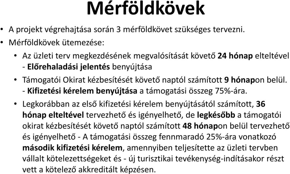 belül. - Kifizetési kérelem benyújtása a támogatási összeg 75%-ára.